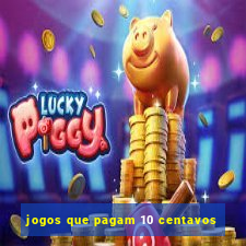 jogos que pagam 10 centavos